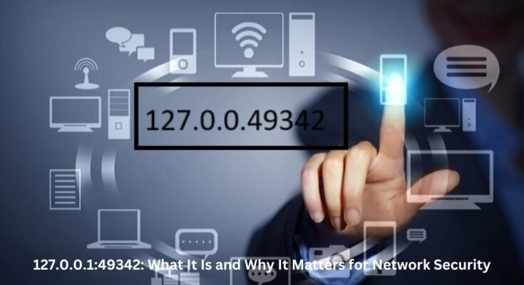 127.0.0.1:49342: What It Is and Why It Matters for Network Security